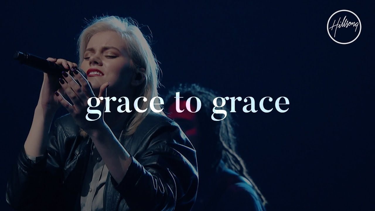 Grace To Grace -- Hillsong Worship